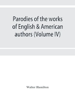 Parodies Of The Works Of English & American Authors (volume Iv)