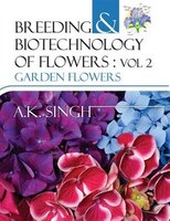 Breeding and Biotechnology of Flowers: Vol.02: Garden Flowers