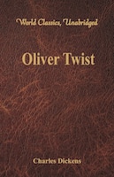 Oliver Twist (World Classics, Unabridged)