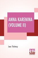 Anna Karenina, Volume Ii: Translated By Constance Garnett