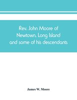 Rev. John Moore Of Newtown, Long Island, And Some Of His Descendants
