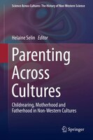 Parenting Across Cultures: Childrearing, Motherhood and Fatherhood in Non-Western Cultures