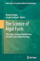 The Science Of Algal Fuels: Phycology, Geology, Biophotonics, Genomics And Nanotechnology