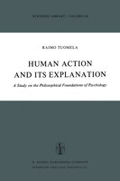 Human Action and Its Explanation: A Study on the Philosophical Foundations of Psychology