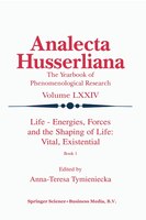 Life Energies, Forces And The Shaping Of Life: Vital, Existential: Book I