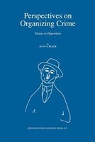Perspectives on Organizing Crime: Essays in Opposition
