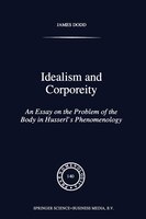 Idealism and Corporeity: An Essay on the Problem of the Body in Husserl's Phenomenology