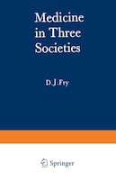 Medicine in Three Societies: A comparison of medical care in the USSR, USA and UK
