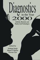 Diagnostics In The Year 2000: Antibody, Biosensor, And Nucleic Acid Technologies