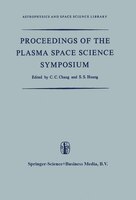 Proceedings of the Plasma Space Science Symposium: Held at the Catholic University of America Washington, D.C., June 11-14, 1963