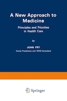 A New Approach to Medicine: Principles and Priorities in Health Care