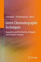 Green Chromatographic Techniques: Separation And Purification Of Organic And Inorganic Analytes