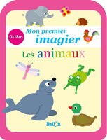 Mon premier imagier - Les animaux: 0-18m