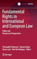 Fundamental Rights in International and European Law: Public and Private Law Perspectives