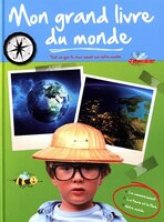 Mon grand livre du monde : Tout ce que tu veux savoir sur notre