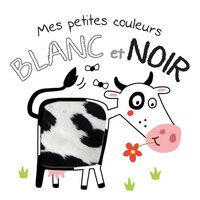 Mes petites couleurs : blanc et noir N.E.