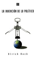 La Invencion De Lo Politico: Para Una Teoria De La Modernizacion Reflexiva