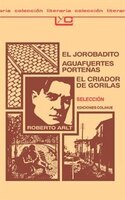 El Jorobadito: Aguafuertes Porte~nas; El Criador de Gorilas: Seleccion