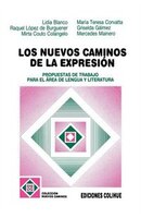 Los Nuevos Caminos de la Expresion: Propuestas de Trabajo Para el Area de Lengua y Literatura