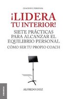 !Lidera Tu Interior!: Se tu propio coach: siete prácticas para alcanzar el equilibrio personal