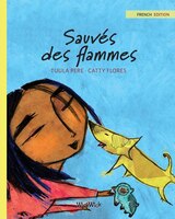 Sauvés des flammes: French Edition of Saved from the Flames