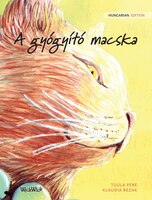 A Gyógyító Macska: Hungarian Edition Of The Healer Cat
