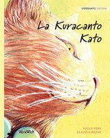 La Kuracanto Kato: Esperanto Edition Of The Healer Cat