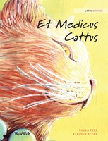 Et Medicus Cattus: Latin Edition Of The Healer Cat
