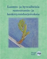 Luonto- ja hyveaiheisia rentoutumis- ja keskittymisharjoituksia