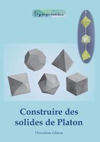 Construire des Solides de Platon: Comment construire des solides de Platon en papier ou en carton et dessiner des modèles de solid