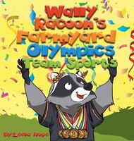 Wally Raccoon's Farmyard Olympics - Team Sports: bedtime books for kids