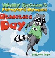 Wally Raccoon's Farmyard Olympics - Athletics Day: bedtime books for kids