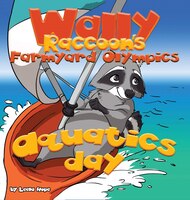 Wally Raccoon's Farmyard Olympics - Aquatics Day: bedtime books for kids