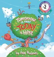 Tomorrow Is Near But Today Is Here: (Childrens books about Anxiety/ADHD/Stress Relief/Mindfulness, Picture Books, Preschool Books,