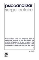Psicoanalizar: Un Ensayo Sobre El Orden Del Inconsciente Y La Practica De La Letra