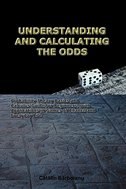 Understanding And Calculating The Odds: Probability Theory Basics And Calculus Guide For Beginners, With Applications In Games Of