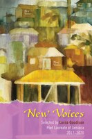 New Voices: Selected By Lorna Goodison, Poet Laureate Of Jamaica, 2017-2020
