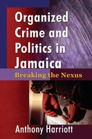 Organized Crime And Politics In Jamaica: Breaking The Nexus