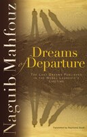 Dreams of Departure: The Last Dreams Published In The Nobel Laureate's Lifetime
