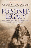 Poisoned Legacy: The Fall of the Nineteenth Egyptian Dynasty: Revised Edition