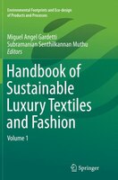 Handbook Of Sustainable Luxury Textiles And Fashion: Volume 1