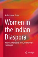Women In The Indian Diaspora: Historical Narratives And Contemporary Challenges