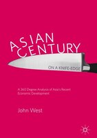 Asian Century... On A Knife-edge: A 360 Degree Analysis Of Asia's Recent Economic Development