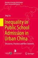 Inequality In Public School Admission In Urban China: Discourses, Practices And New Solutions