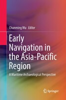 Early Navigation In The Asia-pacific Region: A Maritime Archaeological Perspective