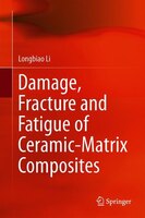 Damage, Fracture, And Fatigue Of Ceramic-matrix Composites