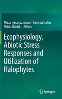 Ecophysiology, Abiotic Stress Responses And Utilization Of Halophytes