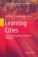 Learning Cities: Multimodal Explorations And Placed Pedagogies