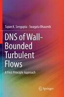 Dns Of Wall-bounded Turbulent Flows: A First Principle Approach
