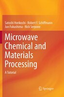 Microwave Chemical And Materials Processing: A Tutorial